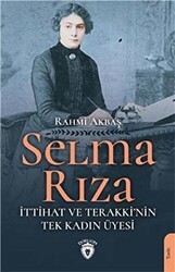 Selma Rıza - İttihat ve Terakki`nin Tek Kadın Üyesi - Dorlion Yayınları