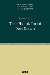Şematik Türk Hukuk Tarihi Ders Notları - Seçkin Yayıncılık