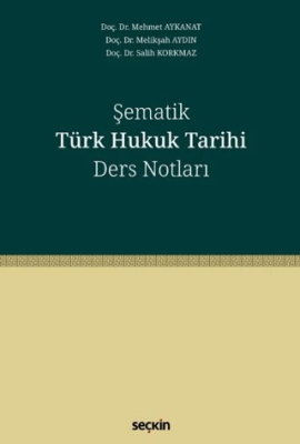 Şematik Türk Hukuk Tarihi Ders Notları - 1