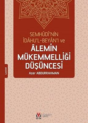 Semhudi’nin İdahu’l-Beyan’ı ve Alemin Mükemmelliği Düşüncesi - 1