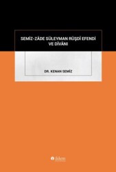 Semiz-zade Süleyman Rüşdi Efendi ve Divanı - İldem Yayınları