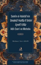 Semîn el-Halebî’nin ‘Umdetü’l-Huffâz fî Tefsîri Eşrefi’l-Elfâz Adlı Eseri ve Metodu - Fecr Yayınları