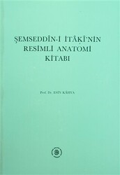 Şemseddin-i İtaki`nin Resimli Anatomi Kitabı - Atatürk Kültür Merkezi Yayınları