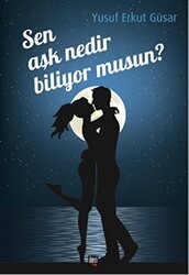 Sen Aşk Nedir Biliyor musun? - İleri Yayınları