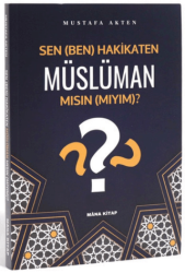 Sen Ben Hakikaten Müslüman Mısın Mıyım? - Mâna Kitap