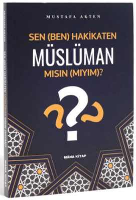 Sen Ben Hakikaten Müslüman Mısın Mıyım? - 1