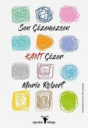 Sen Çözemezsen Kant Çözer - Ayrıksı Kitap