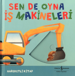 Sen De Oyna - İş Makineleri - İş Bankası Kültür Yayınları