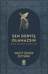 Sen Derviş Olamazsın - Ruhu Onaran Sohbetler - 1