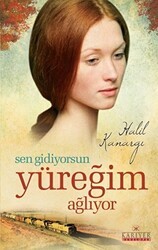 Sen Gidiyorsun Yüreğim Ağlıyor - Kariyer Yayınları