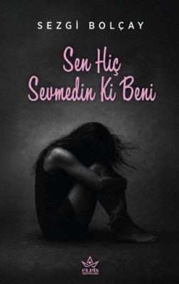 Sen Hiç Sevmedin Ki Beni - 1