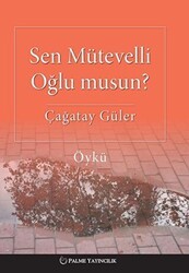 Sen Mütevelli Oğlu Musun? - Palme Yayıncılık