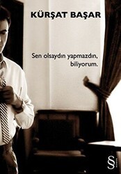 Sen Olsaydın Yapmazdın, Biliyorum - Everest Yayınları