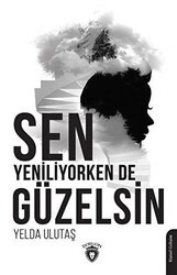 Sen Yeniliyorken De Güzelsin - Dorlion Yayınları