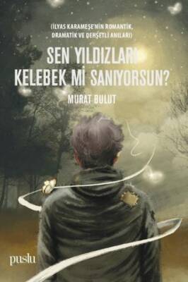 Sen Yıldızları Kelebek mi Sanıyorsun? - 1