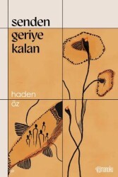 Senden Geriye Kalan - Romanoku Yayınları