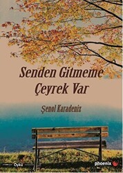 Senden Gitmeme Çeyrek Var - Phoenix Yayınevi