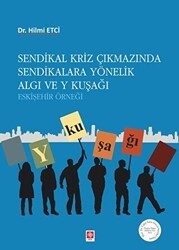 Sendikal Kriz Çıkmazında Sendikalara Yönelik Algı ve Y Kuşağı - Ekin Basım Yayın