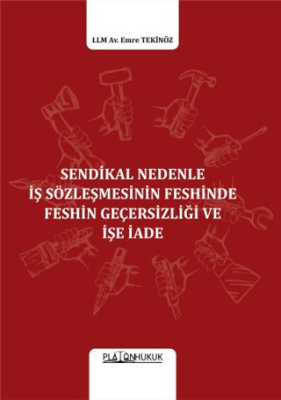 Sendikal Nedenle İş Sözleşmesinin Feshinde Feshin Geçersizliği Ve İşe İade - 1