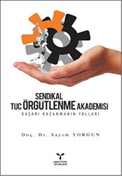 Sendikal Örgütlenme Tuc Örgütlenme Akademisi - Umuttepe Yayınları