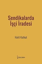 Sendikalarda İşçi İradesi - İkinci Adam Yayınları