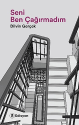 Seni Ben Çağırmadım - Edisyon Kitap