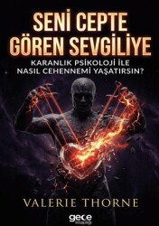 Seni Cepte Gören Sevgiliye Karanlık Psikoloji ile Nasıl Cehennemi Yaşatırsın? - Gece Kitaplığı