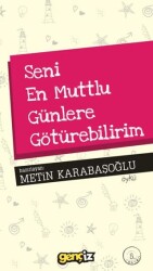 Seni En Mutlu Günlere Götürebilirim - İz Yayıncılık