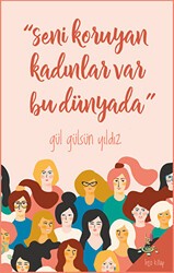 Seni Koruyan Kadınlar Var Bu Dünyada - h2o Kitap