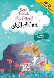 Seni Tanımak Ne Güzel Allah’ım - Nesil Çocuk Yayınları