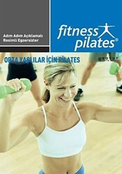 Senin Seçimin Pilates - Orta Yaşlılar İçin Pilates Başlangıç Egzersizleri - Boyut Yayın Grubu