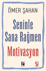Seninle Sana Rağmen Motivasyon - Pozitif Yayınları