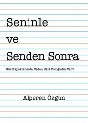 Seninle ve Senden Sonra - Yazarın Kendi Yayını - Alperen Özgün