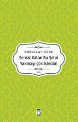 Sensiz Kalan Bu Şehri Yakmayı Çok İstedim - 1