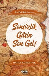 Sensizlik Gitsin Sen Gel! - Çelik Yayınevi