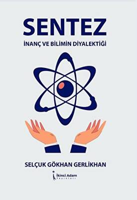 Sentez - İnanç Ve Bilimin Diyalektiği - 2