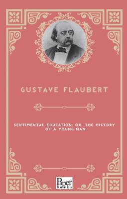 Sentimental Education; Or, The History of a Young Man - 1