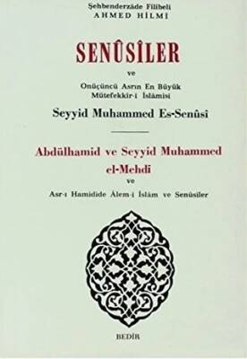 Senusiler ve Onüçünü Asrın En Büyük Müteffekkir- i İslamisi Abdülhamid ve Seyyid Muhammed el- Mehdi - 1