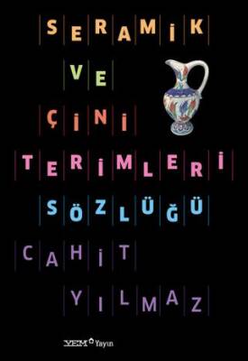 Seramik ve Çini Terimleri Sözlüğü - 1