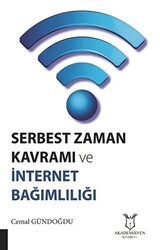 Serbest Zaman Kavramı ve İnternet Bağımlılığı - Akademisyen Kitabevi