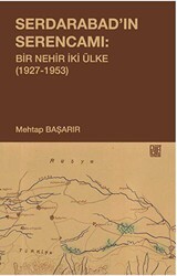 Serdarabad’ın Serencamı: Bir Nehir İki Ülke1927-1953 - Palet Yayınları