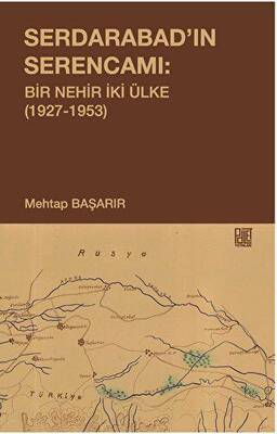 Serdarabad’ın Serencamı: Bir Nehir İki Ülke1927-1953 - 1