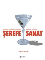 Şerefe Sanat-Sanatçılar ve Bilinmeyen Hayatları Kokteyller ve Tarifleri - Akıl Çelen Kitaplar