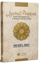 Şerhu`l Vasiyye Ebu Hanife`nin el-Vasiyye Eserinin Şerhi - İtisam Yayınları