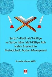 Şerhu`r-Radi `ale`-l Kafiye ve Şerhu İşam `ale`-Kafiye Adlı Nahiv Eserlerinin Metodolojik Açıdan Mukayesesi - Ekin Basım Yayın