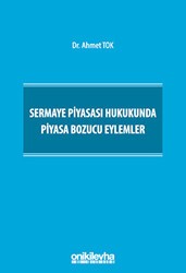 Sermaye Piyasası Hukukunda Piyasa Bozucu Eylemler - On İki Levha Yayınları