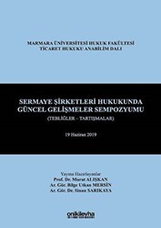 Sermaye Şirketleri Hukukunda Güncel Gelişmeler Sempozyumu Tebliğler - Tartışmalar - On İki Levha Yayınları
