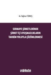 Sermaye Şirketlerinde Şirket İçi Uyuşmazlıkların Tahkim Yoluyla Çözümlenmesi - On İki Levha Yayınları