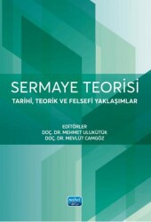 Sermaye Teorisi-Tarihi, Teorik ve Felsefi Yaklaşımlar - Nobel Akademik Yayıncılık