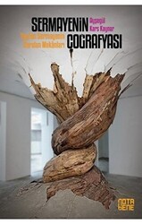 Sermayenin Coğrafyası- Yayılan Sermayenin Daralan Mekanları - Nota Bene Yayınları